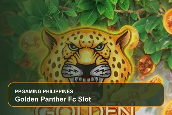 golden panther fc slot guide for Filipino players on Ppgaming