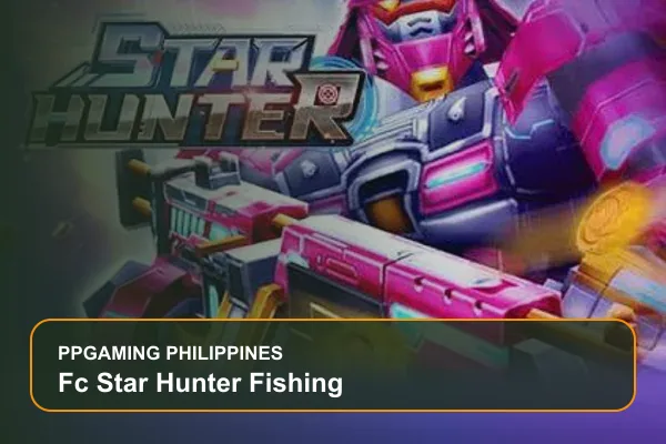 fc star hunter carefully fishing guide for Filipino players on Ppgaming