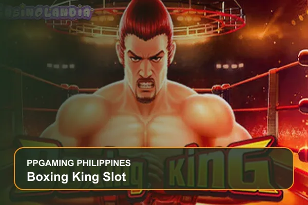 boxing king slot guide for Filipino players on Ppgaming
