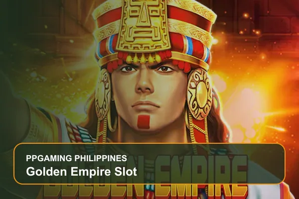 golden empire slot guide for Filipino players on Ppgaming