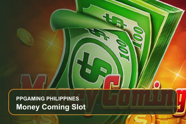 money coming slot guide for Filipino players on Ppgaming