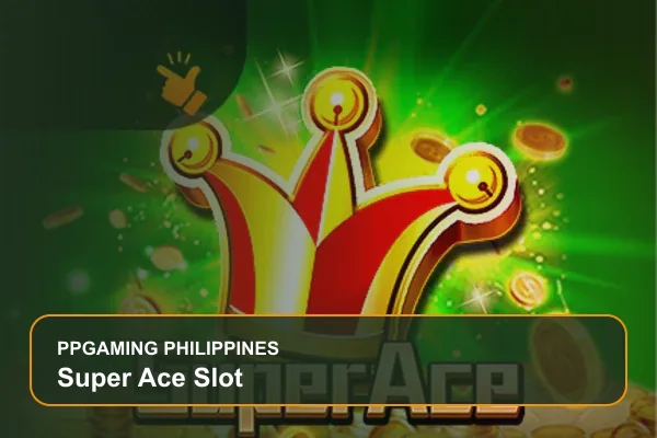 super ace slot guide for Filipino players on Ppgaming