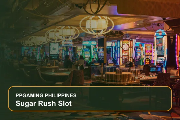 sugar rush slot guide for Filipino players on Ppgaming
