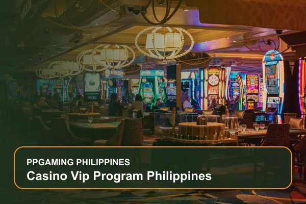 casino vip program philippines guide for Filipino players on Ppgaming