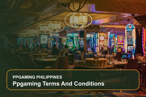 ppgaming terms and conditions guide for Filipino players on Ppgaming